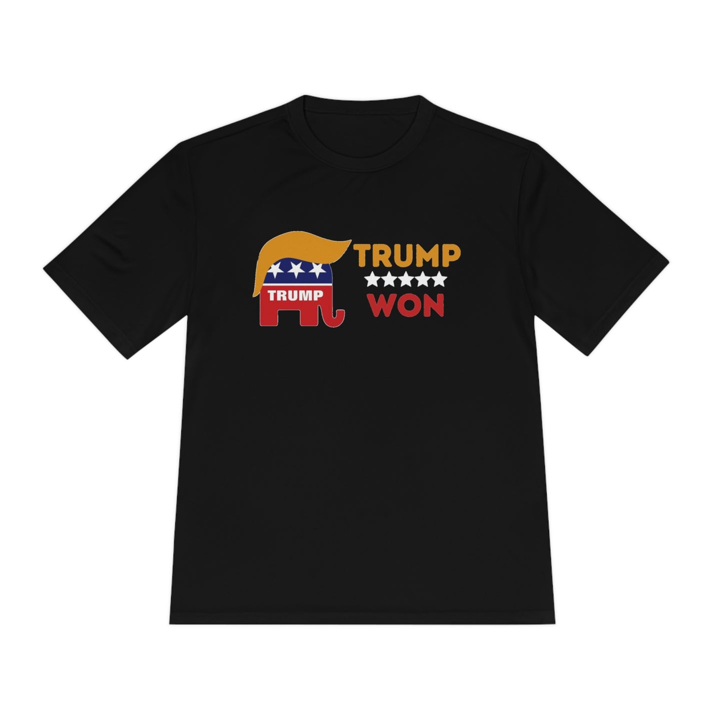 Trump Won Men's and Woman's  Moisture Wicking Tee