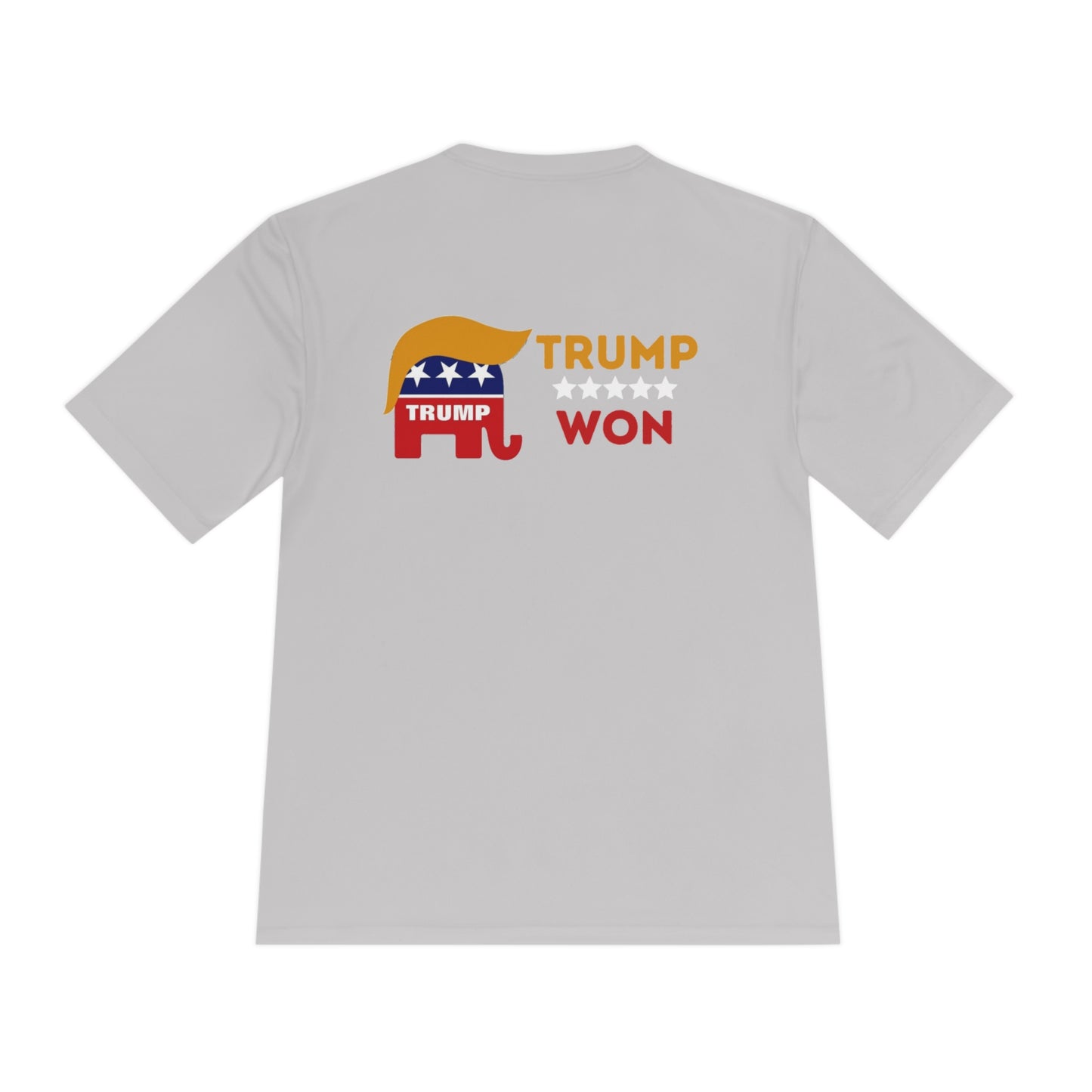 Trump Won Men's and Woman's  Moisture Wicking Tee