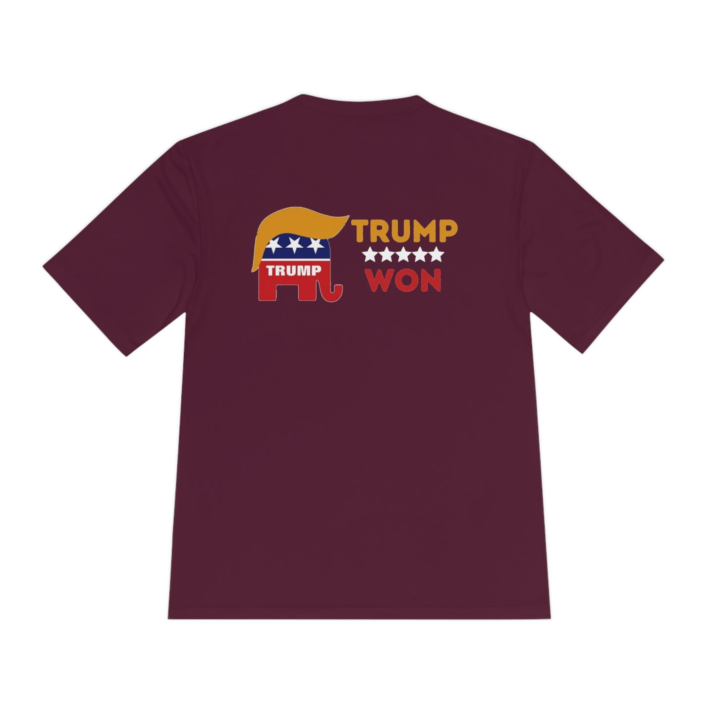 Trump Won Men's and Woman's  Moisture Wicking Tee