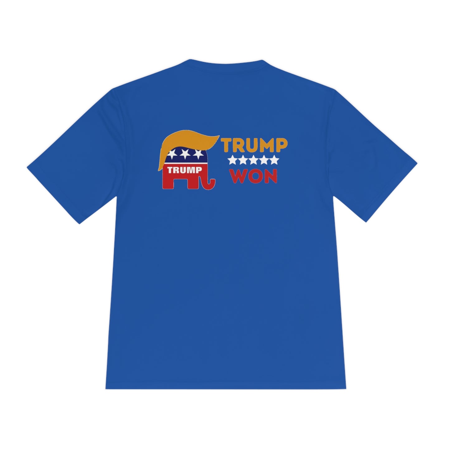 Trump Won Men's and Woman's  Moisture Wicking Tee