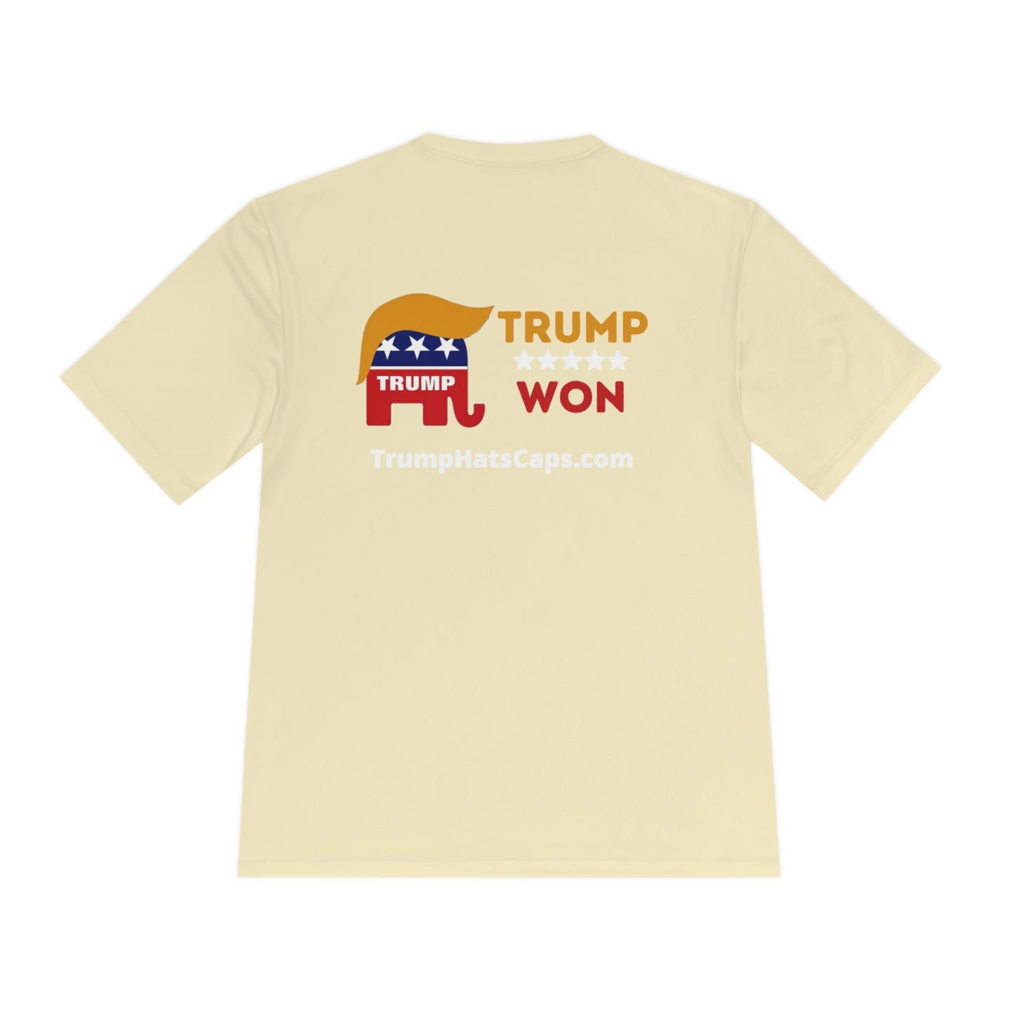 Trump Won TrumpHatsCaps.com Men's Woman's Moisture Wicking Tee