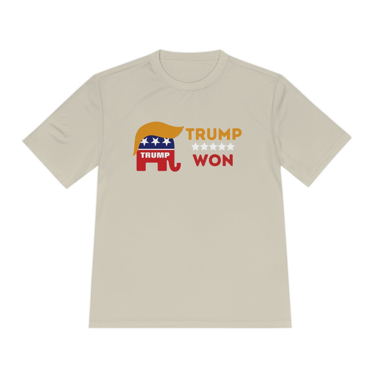 Trump Won Men's and Woman's  Moisture Wicking Tee