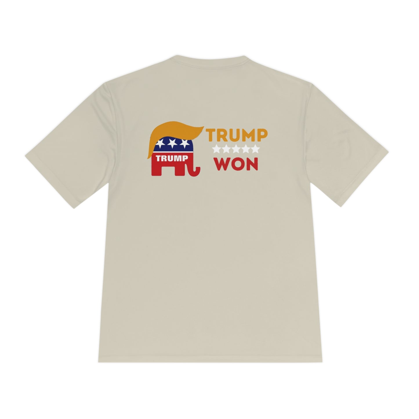 Trump Won Men's and Woman's  Moisture Wicking Tee