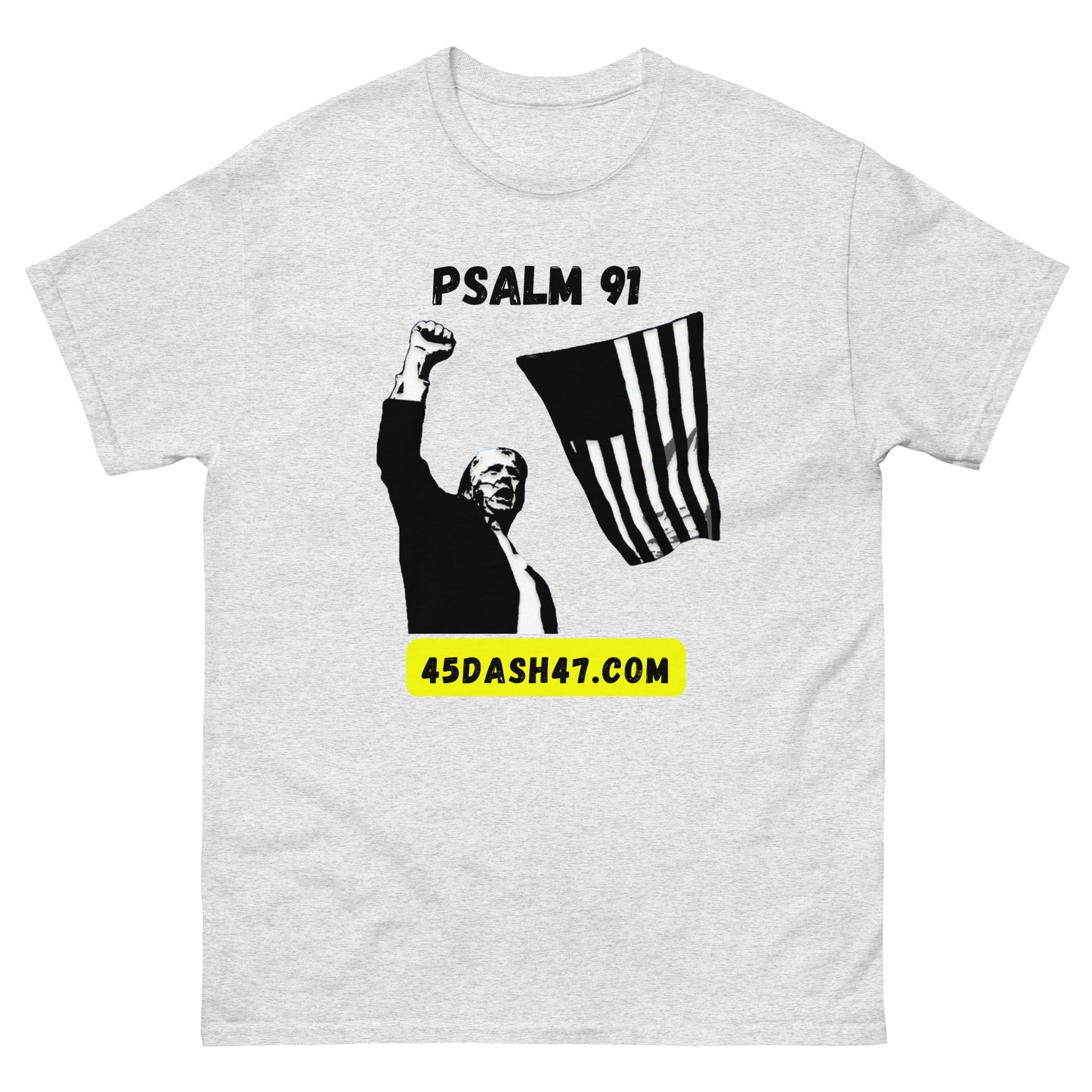 Psalm 91 Over Donald Trumps Life / 45dash47.com Men's and Woman's T-Shirt