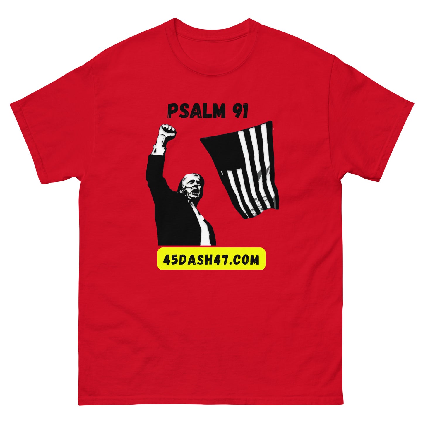 Psalm 91 Over Donald Trumps Life / 45dash47.com Men's and Woman's T-Shirt