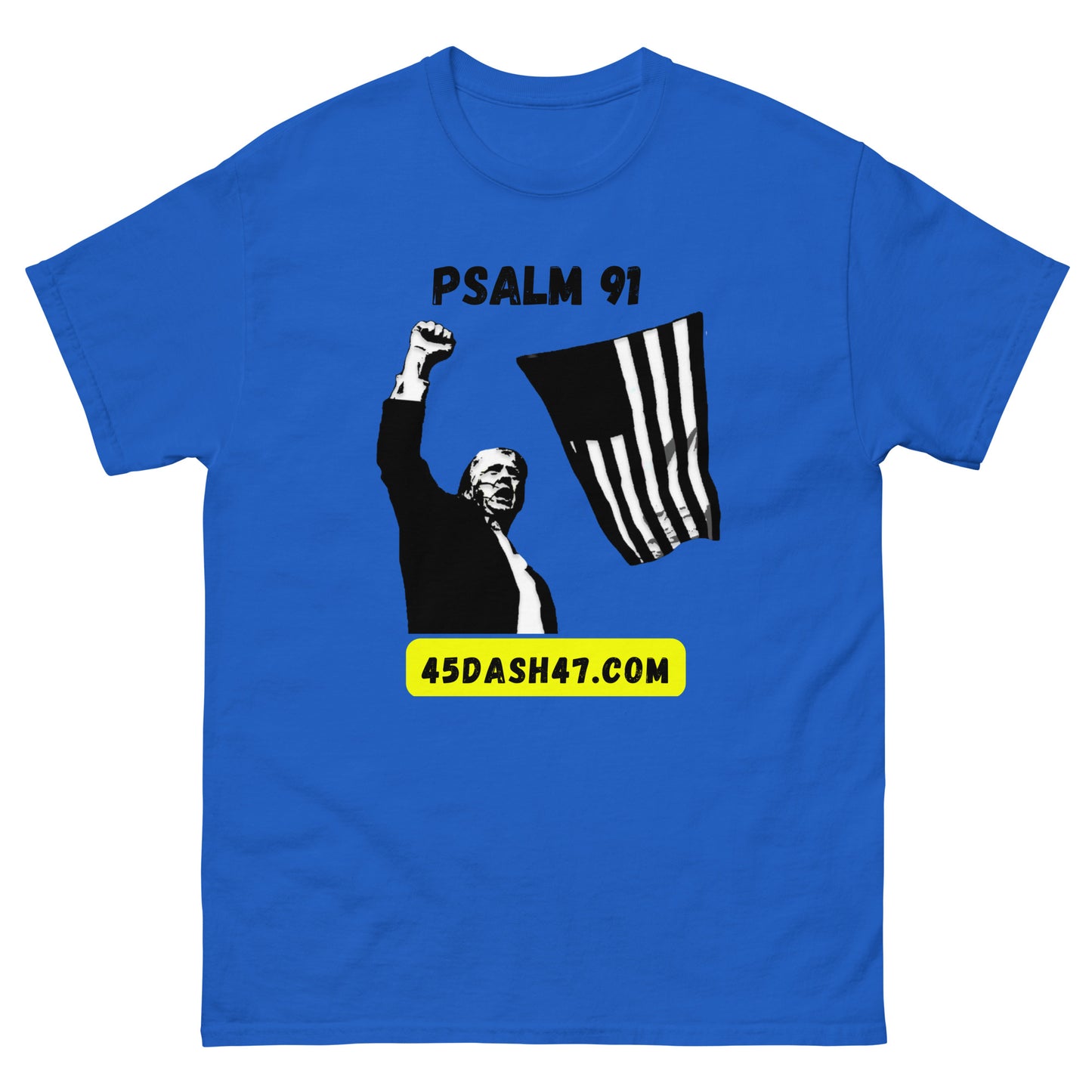 Psalm 91 Over Donald Trumps Life / 45dash47.com Men's and Woman's T-Shirt