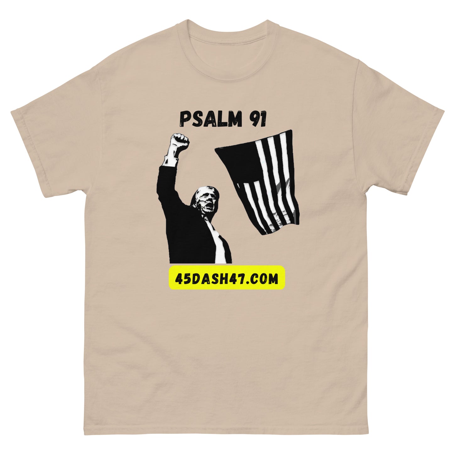 Psalm 91 Over Donald Trumps Life / 45dash47.com Men's and Woman's T-Shirt